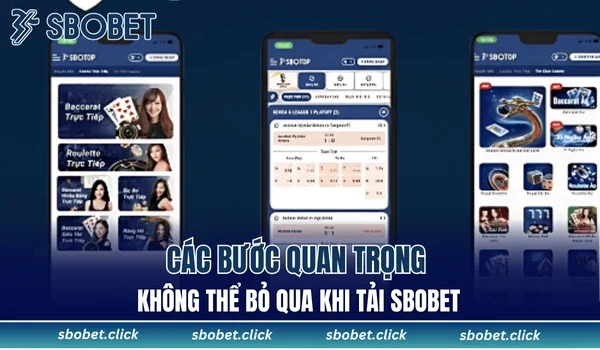 Các bước quan trọng không thể bỏ qua khi tải SBOBET