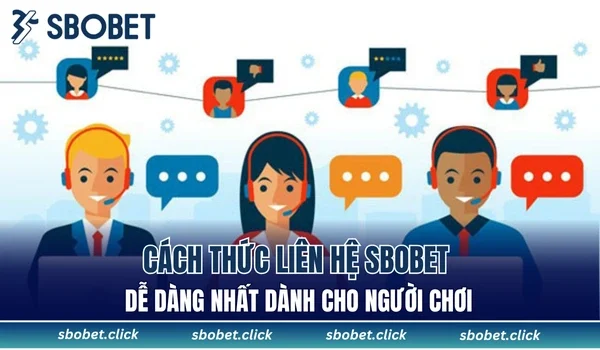 Cách thức liên hệ SBOBET dễ dàng nhất dành cho người chơi