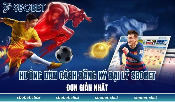 Hướng dẫn cách đăng ký đại lý SBOBET đơn giản nhất
