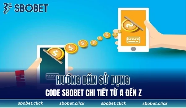 Hướng dẫn sử dụng code SBOBET chi tiết từ a đến z