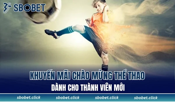 Khuyến mãi chào mừng thể thao dành cho thành viên mới