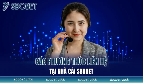 Phương thức liên hệ dịch vụ CSKH tại SBOBET