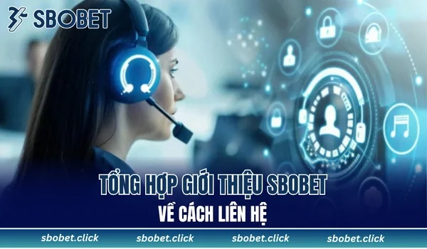 Tổng hợp giới thiệu SBOBET về cách liên hệ