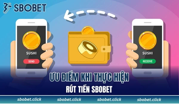 Ưu điểm khi thực hiện rút tiền SBOBET